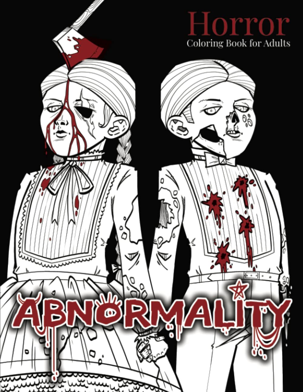 Abnormality Horror Coloring Book For Adults: Gorgeously Twisted Creepy and Terrifying Illustrations | Collection of Unique Horror Images