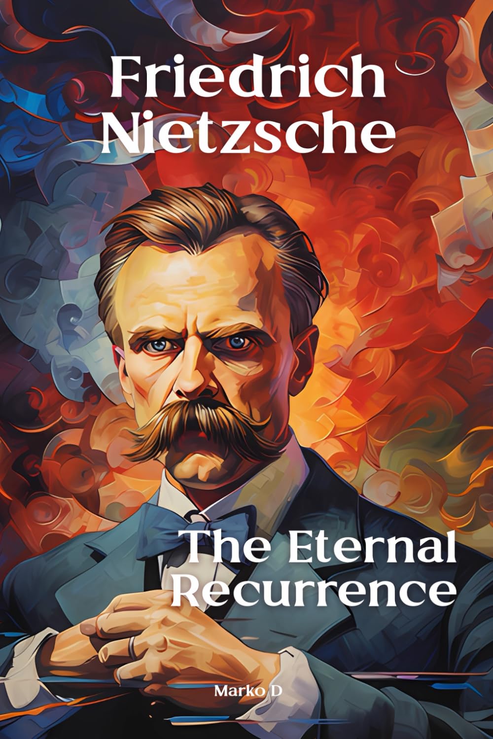 Friedrich Nietzsche: The Eternal Recurrence. Biography