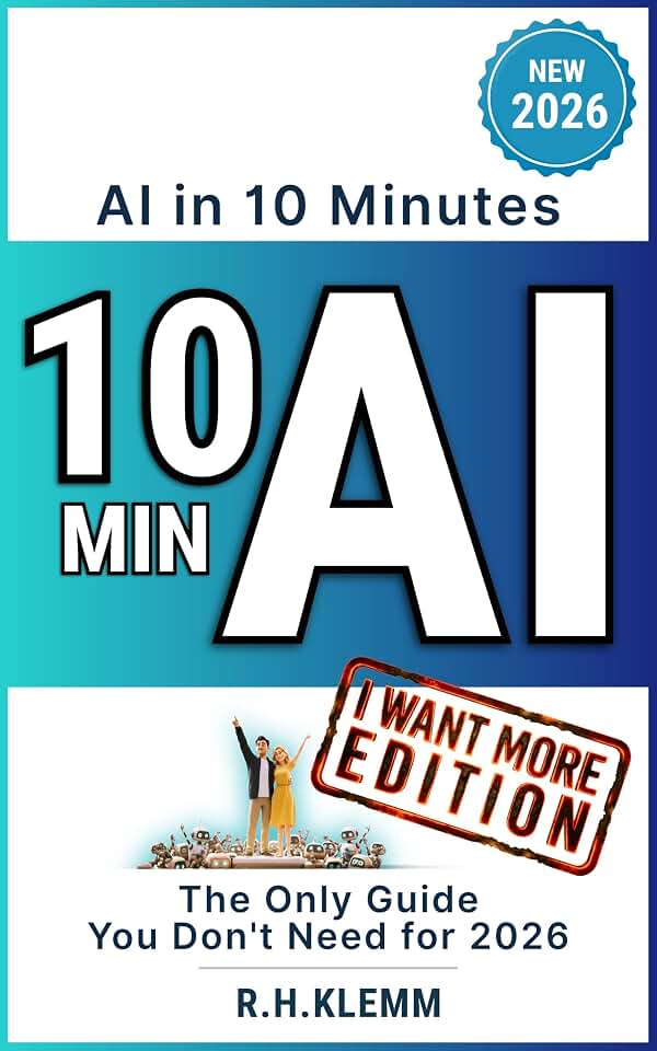 AI in 10 Minutes - The Only Guide You Don&#x27;t Need for 2026: Master ChatGPT, Manus, and Any AI Tool with One Simple Prompt—A Hands-On Quick Start for Complete Beginners (Generation AI)
