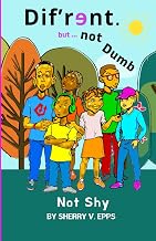 Dif’rɘnt but not Dumb: Not Shy