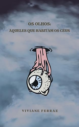 Os Olhos: aqueles que habitam os céus