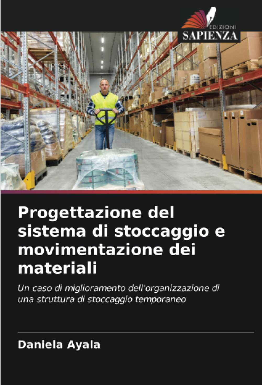 Progettazione del sistema di stoccaggio e movimentazione dei materiali: Un caso di miglioramento dell'organizzazione di una struttura di stoccaggio temporaneo
