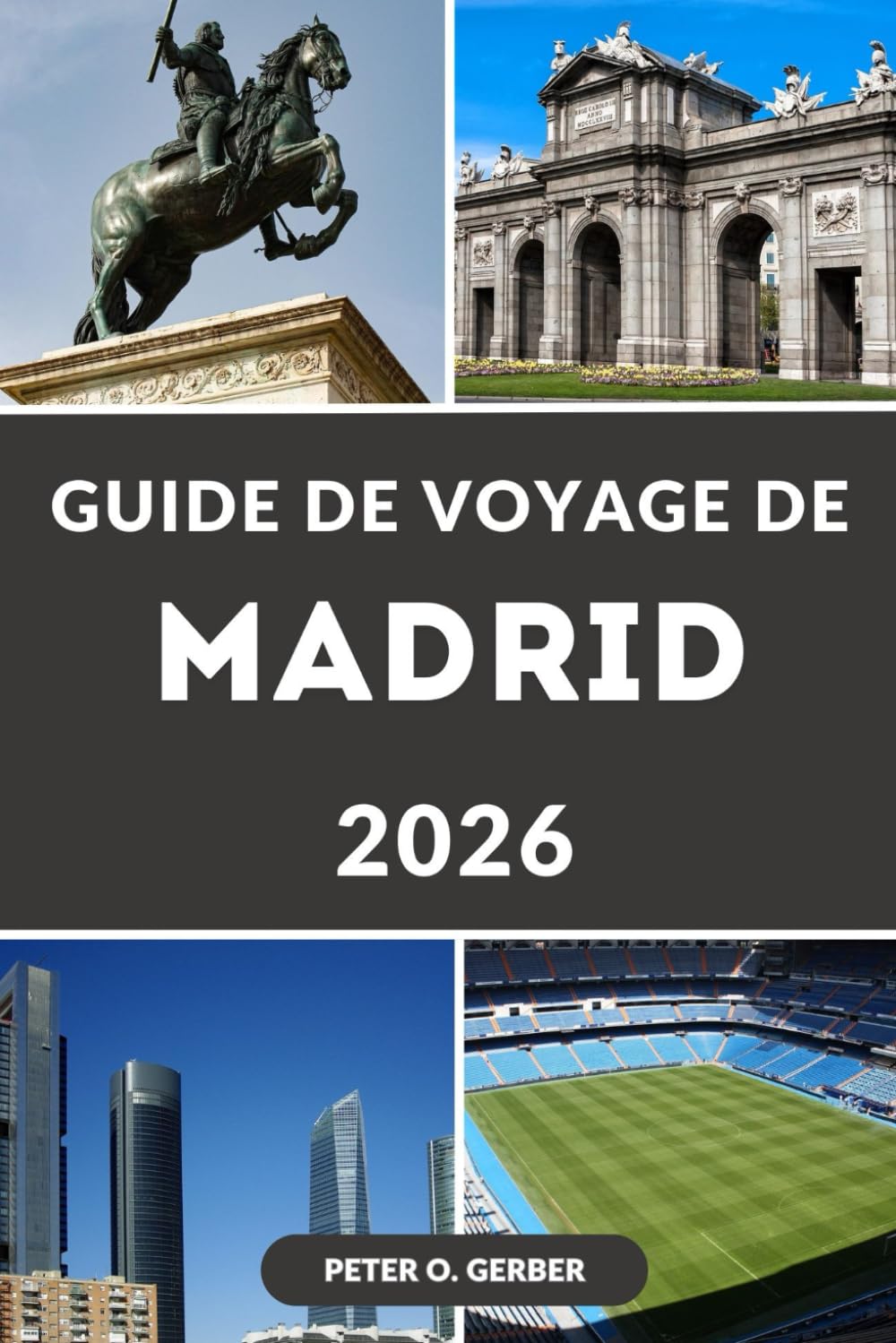 GUIDE DE VOYAGE DE MADRID 2026: Naviguer dans les merveilles de Madrid : votre compagnon ultime pour un voyage inoubliable