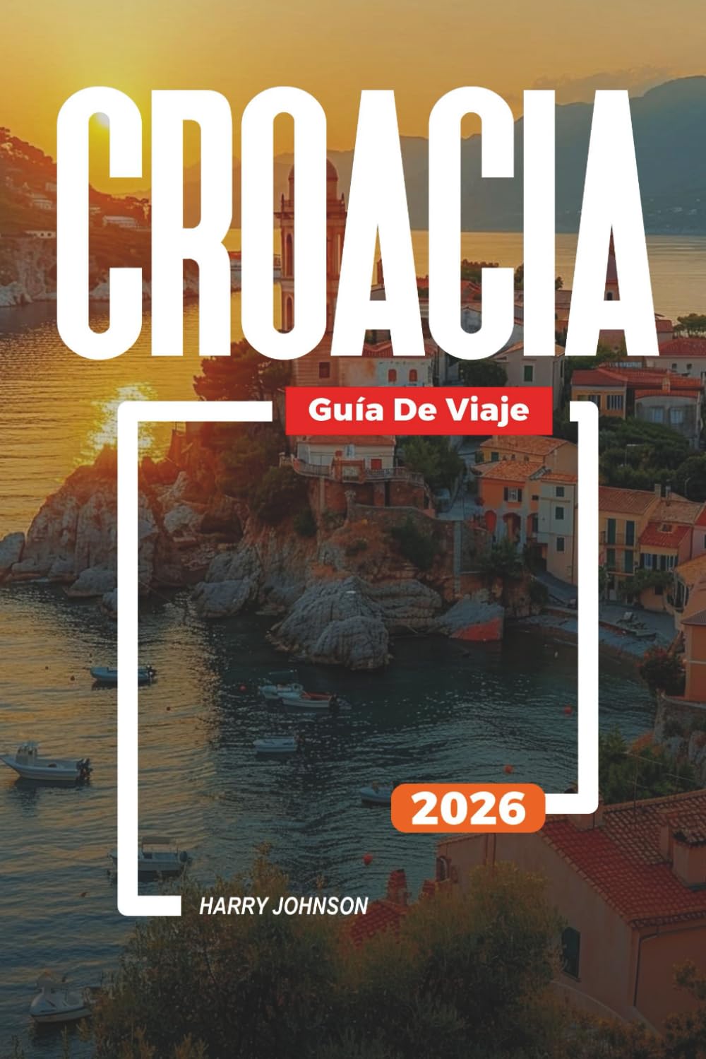 GUÍA DE VIAJE CROACIA 2026: Descubre joyas ocultas, monumentos históricos, consejos de viaje y experiencias vacacionales inolvidables