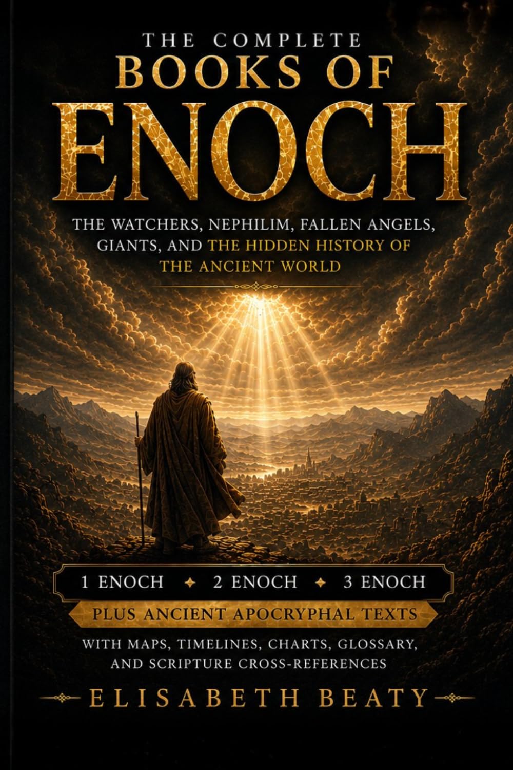The Complete Books of Enoch: THE WATCHERS, NEPHILIM, FALLEN ANGELS, GIANTS, AND THE HIDDEN HISTORY OF THE ANCIENT WORLD