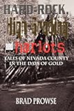 Hard-Rock, High-Grading and Harlots: Tales of Nevada County in the Days of Gold