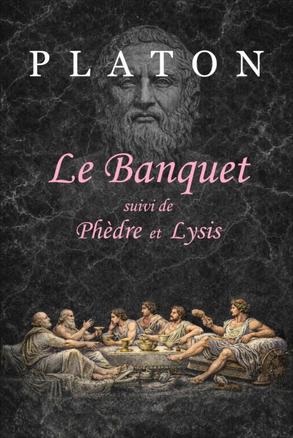 Le Banquet (traduit et annoté): suivi de Phèdre et Lysis
