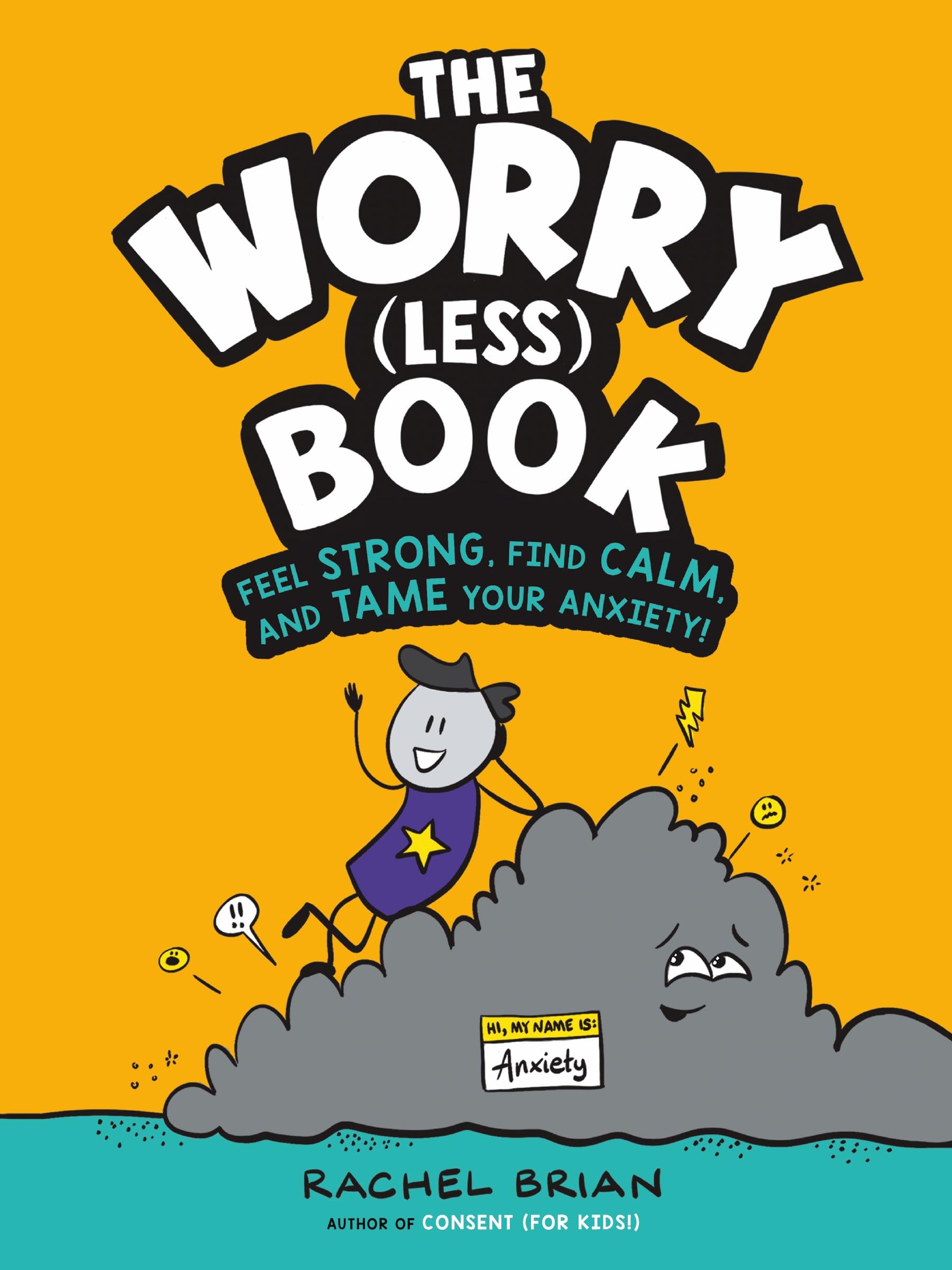 The Worry (Less) Book: Feel Strong, Find Calm, and Tame Your Anxiety! (A Be Smart About Book, 2)