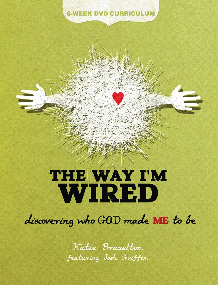 The Way I'm Wired: 6-Week DVD Curriculum: Discovering who GOD made ME to be