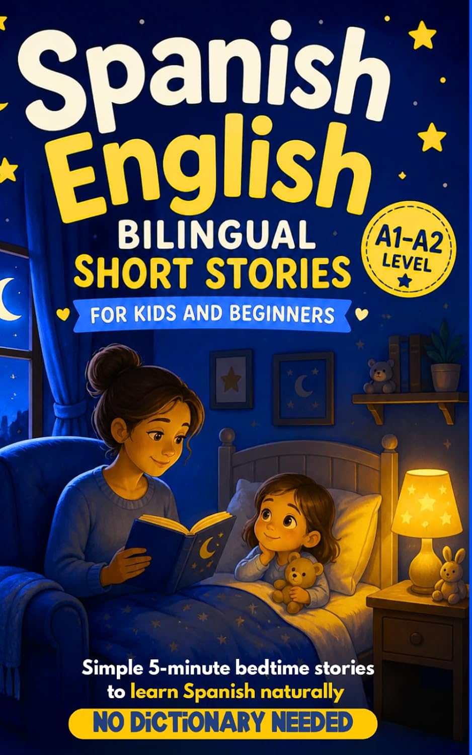 Spanish-English Bilingual Short Stories for Kids and Beginners: Simple 5-Minute Bedtime Stories to Learn Spanish Naturally - No Dictionary Needed