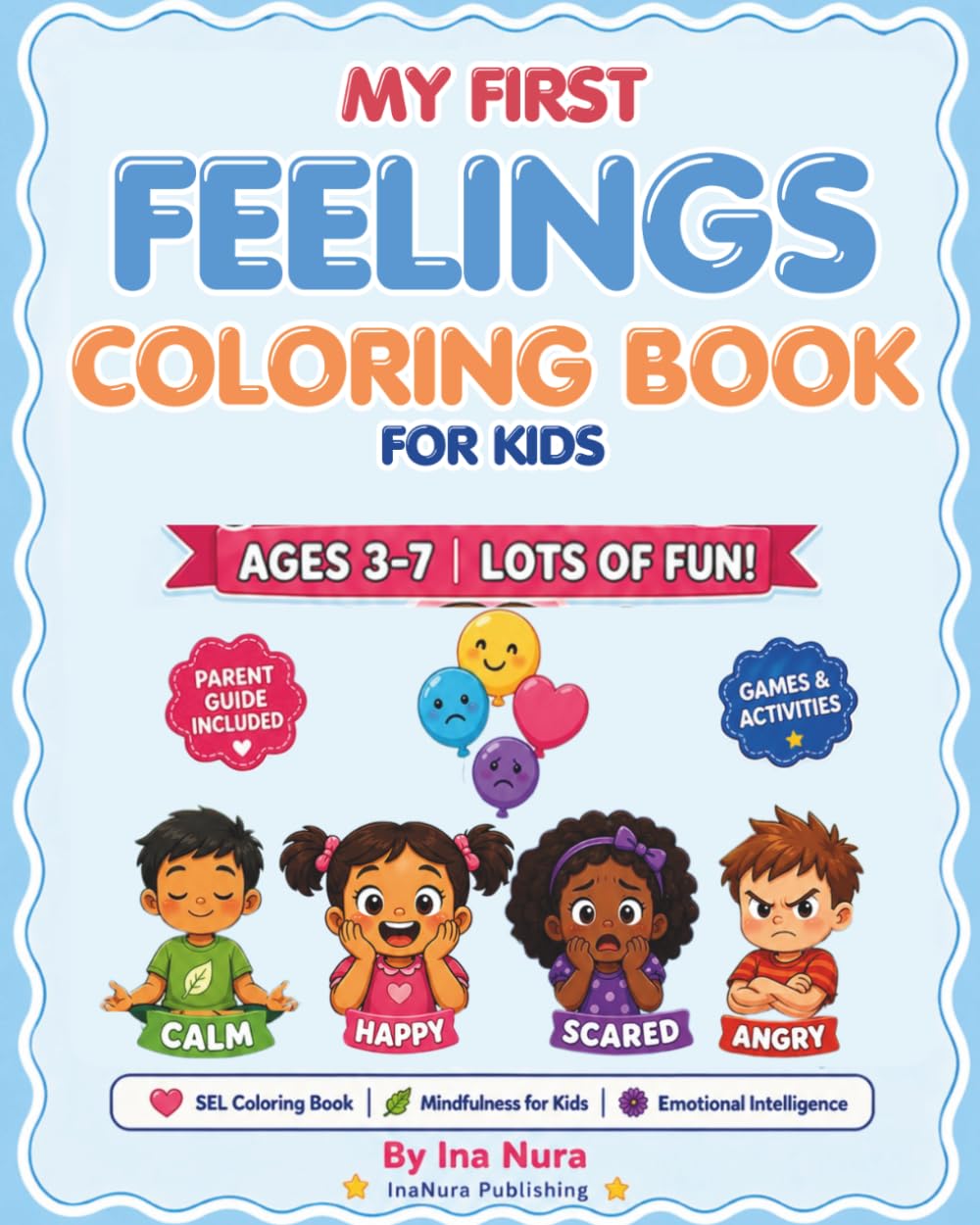 MY FIRST FEELINGS COLORING BOOK FOR KIDS Ages 3-7: Learn Emotions Through Fun Activities , Social Emotional Learning Workbook with Games ,Parent Guide Included