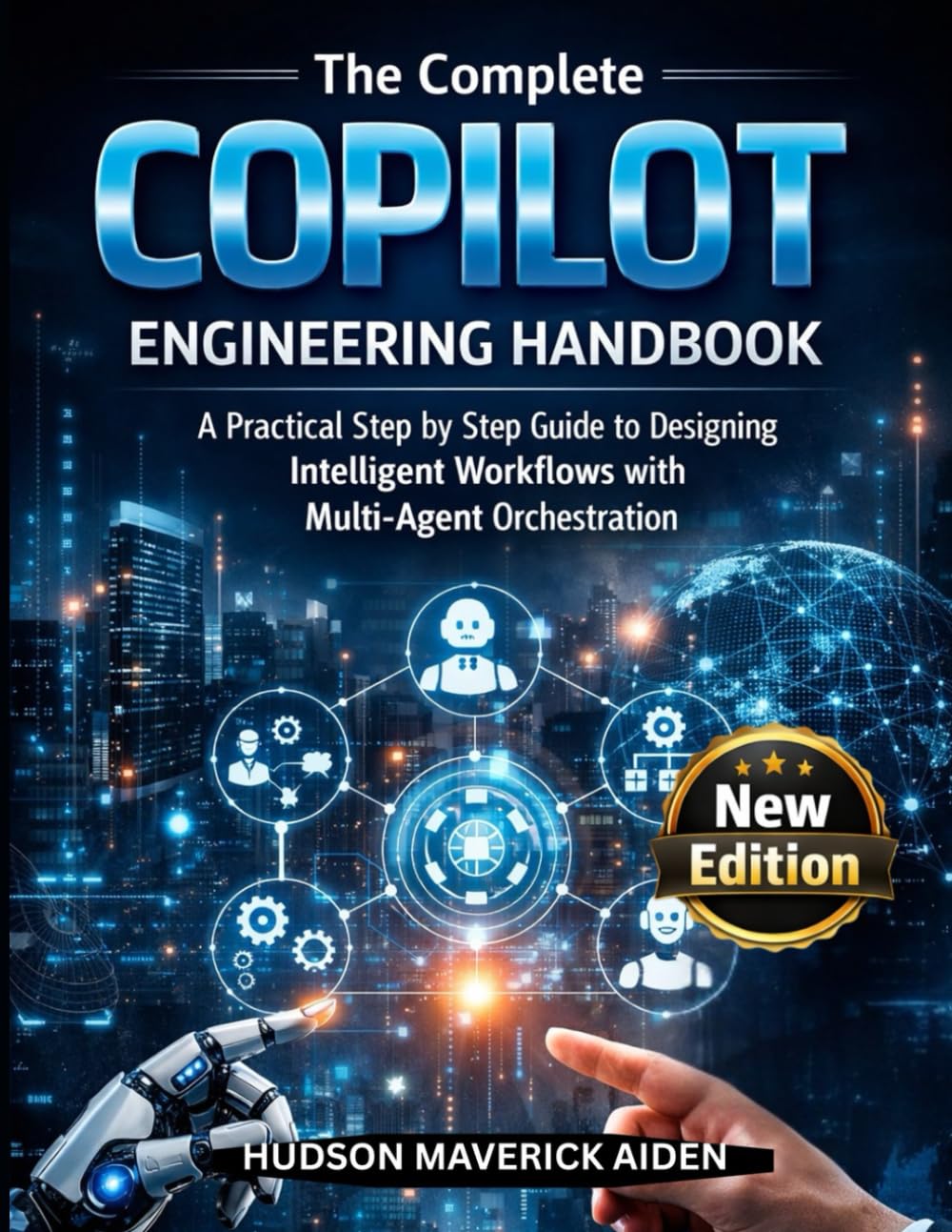 The Complete Copilot Engineering Handbook: A Practical step by step guide to designing Intelligent Workflows with Multi-Agent Orchestration