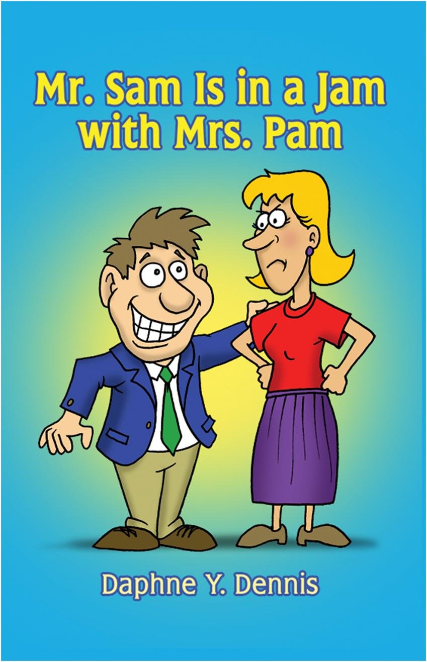 Mr. Sam Is in a Jam with Mrs. Pam Kindle edition by Dennis, Daphne