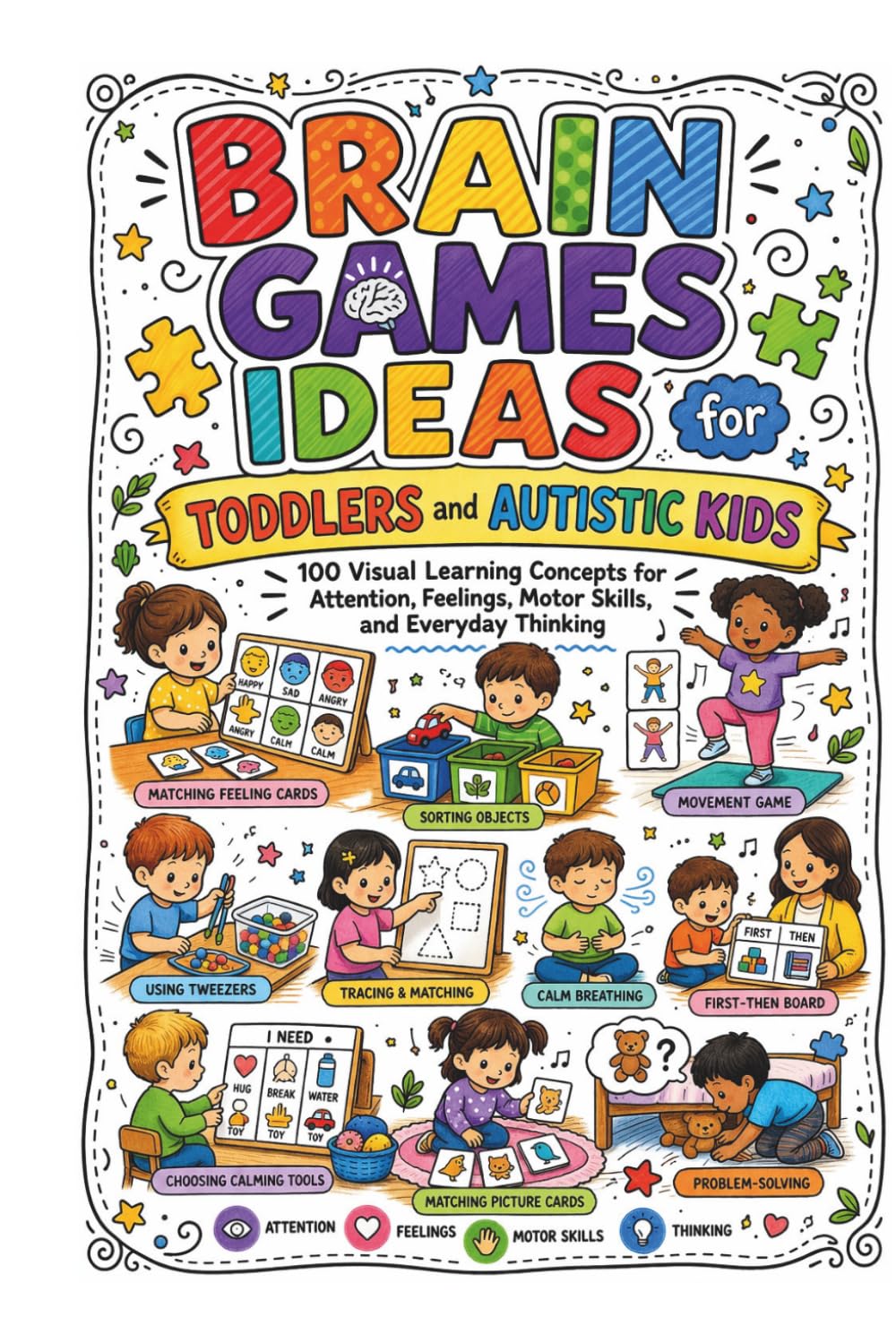 Brain Games Ideas for Toddlers and Autistic Kids: 100 Visual Learning Concepts for Attention, Feelings, Motor Skills, and Everyday Thinking
