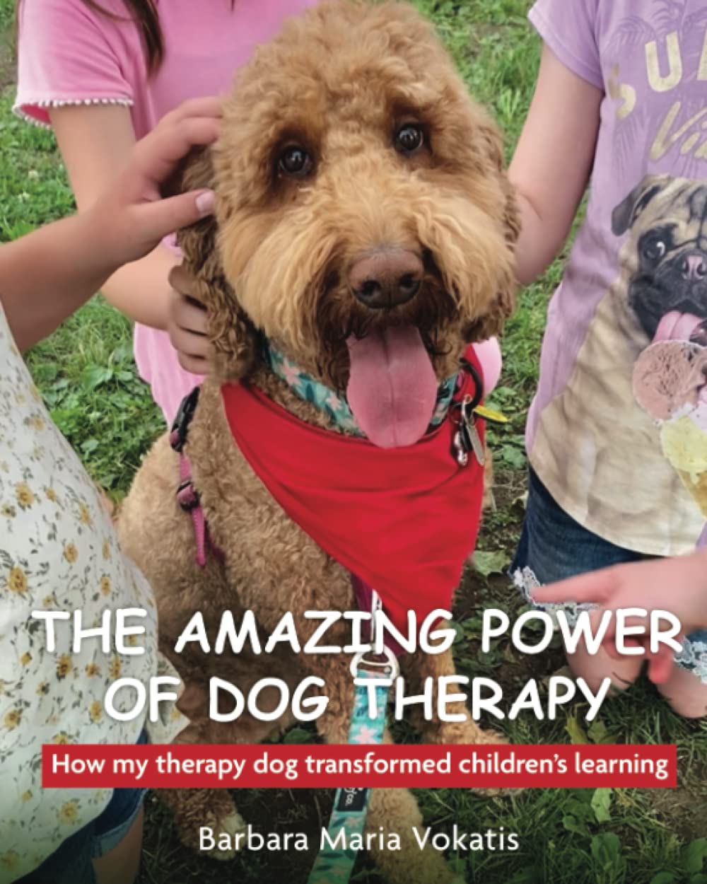 The amazing power of dog therapy: How my therapy dog transformed children's learning (My Amazing Therapy Dog)