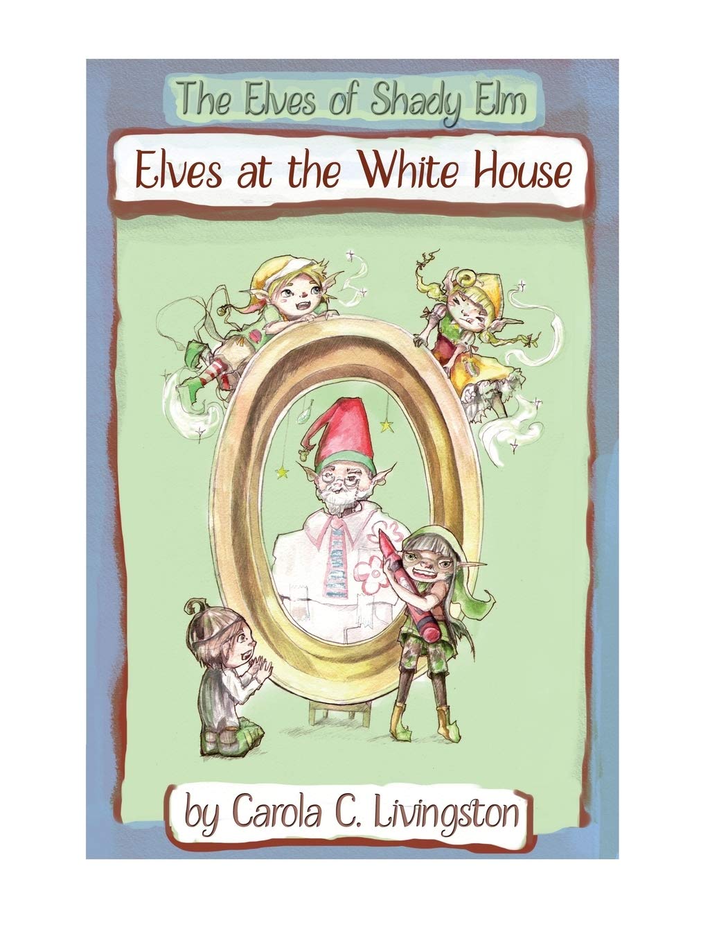The Elves of Shady Elm: Elves at the White House: Elves at The White House Workbook: 2