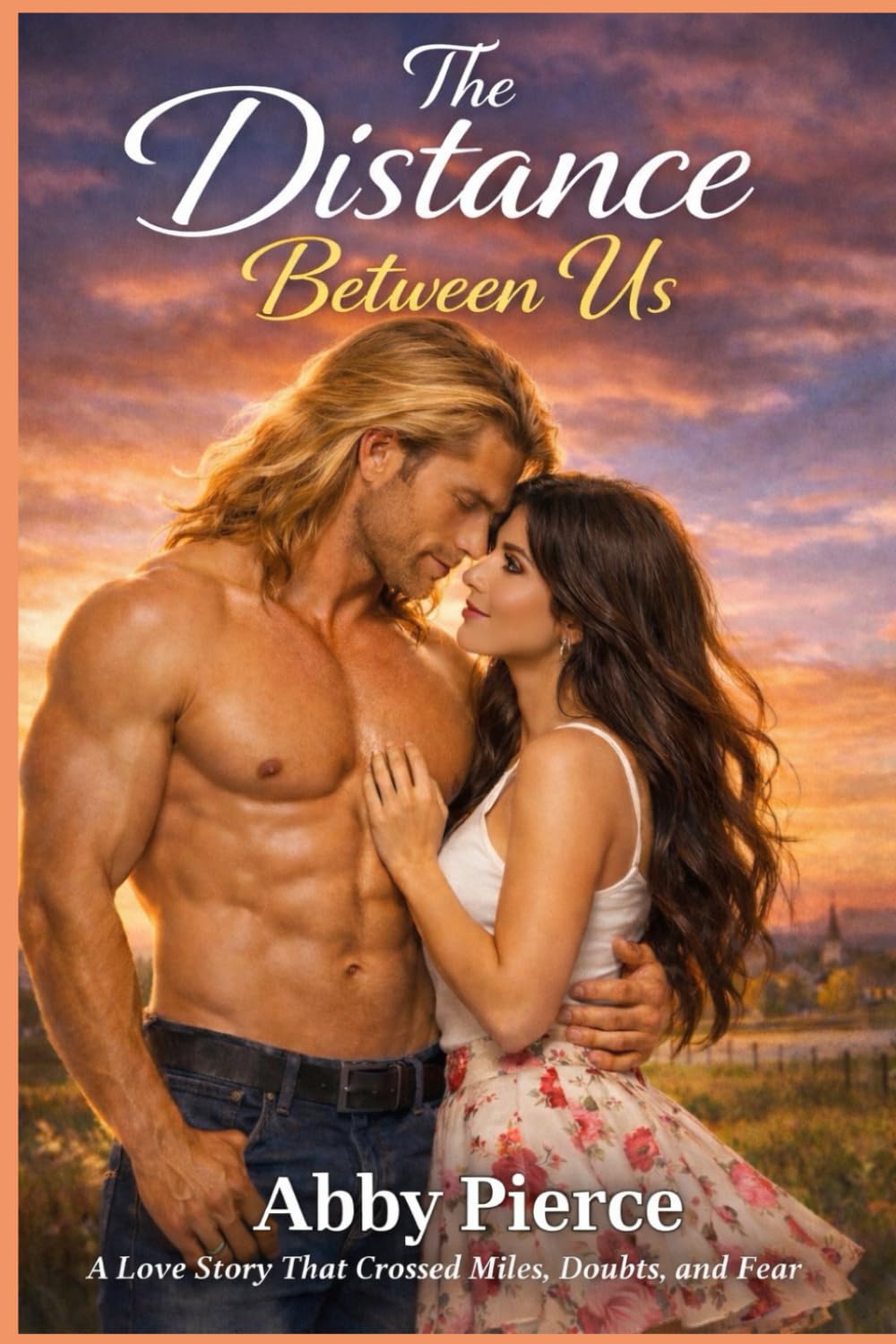 The Distance Between Us: A Love story that crossed miles doubts and fear