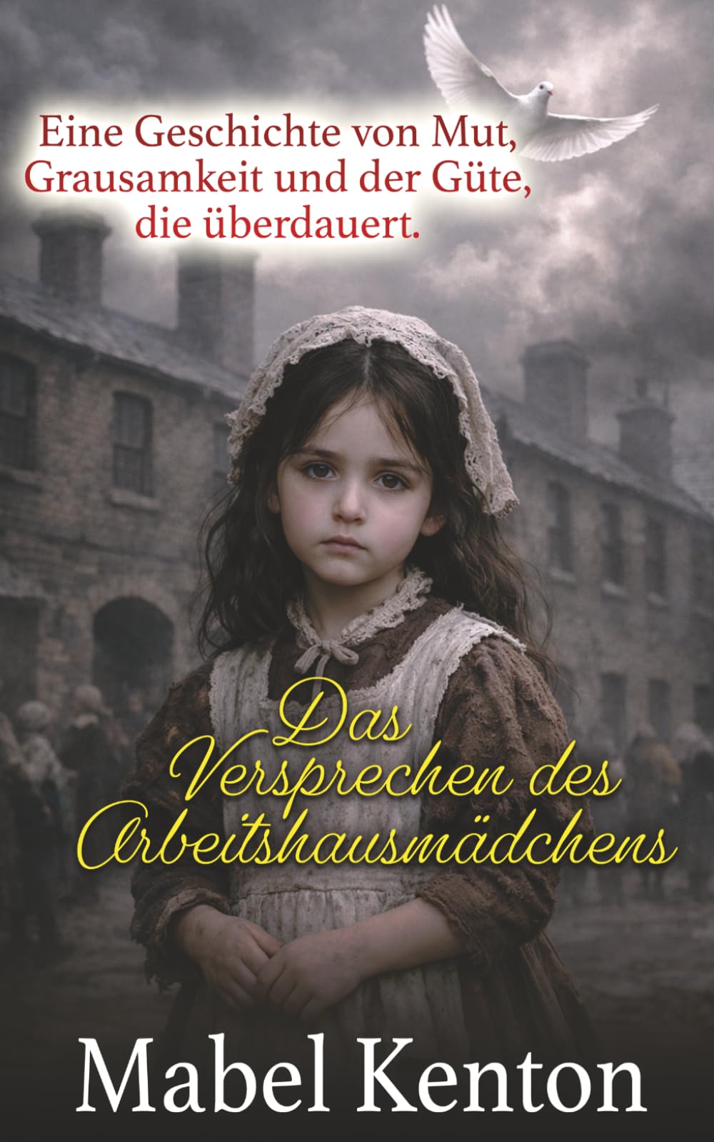 Das Versprechen des Arbeitshausmädchens: Eine Geschichte von Mut, Grausamkeit und der Güte, die überdauert. (Die viktorianische Familiensaga)