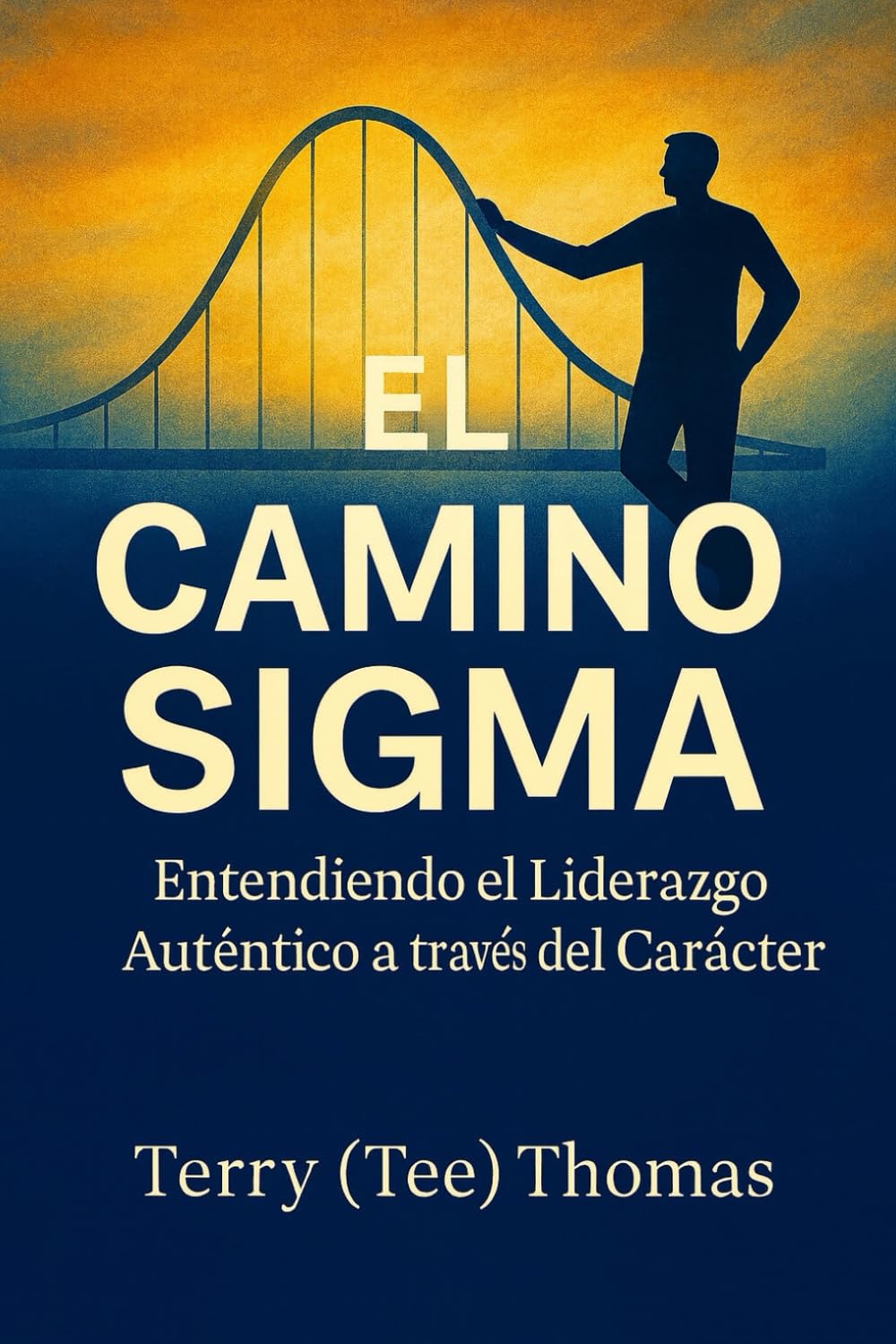 EL CAMINO SIGMA: COMPRENDER EL LIDERAZGO AUTÉNTICO A TRAVÉS DEL CARÁCTER
