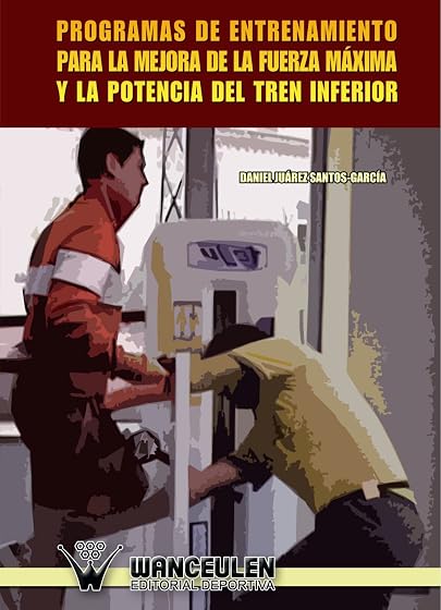 Programas de entrenamiento para la mejora de la fuerza màxima y la potencia del tren inferior