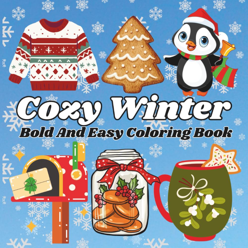Cozy Witer Bold And Easy Coloring Book: Relaxing and Fun Christmas Pages for All Ages: Kids, Adults & Seniors