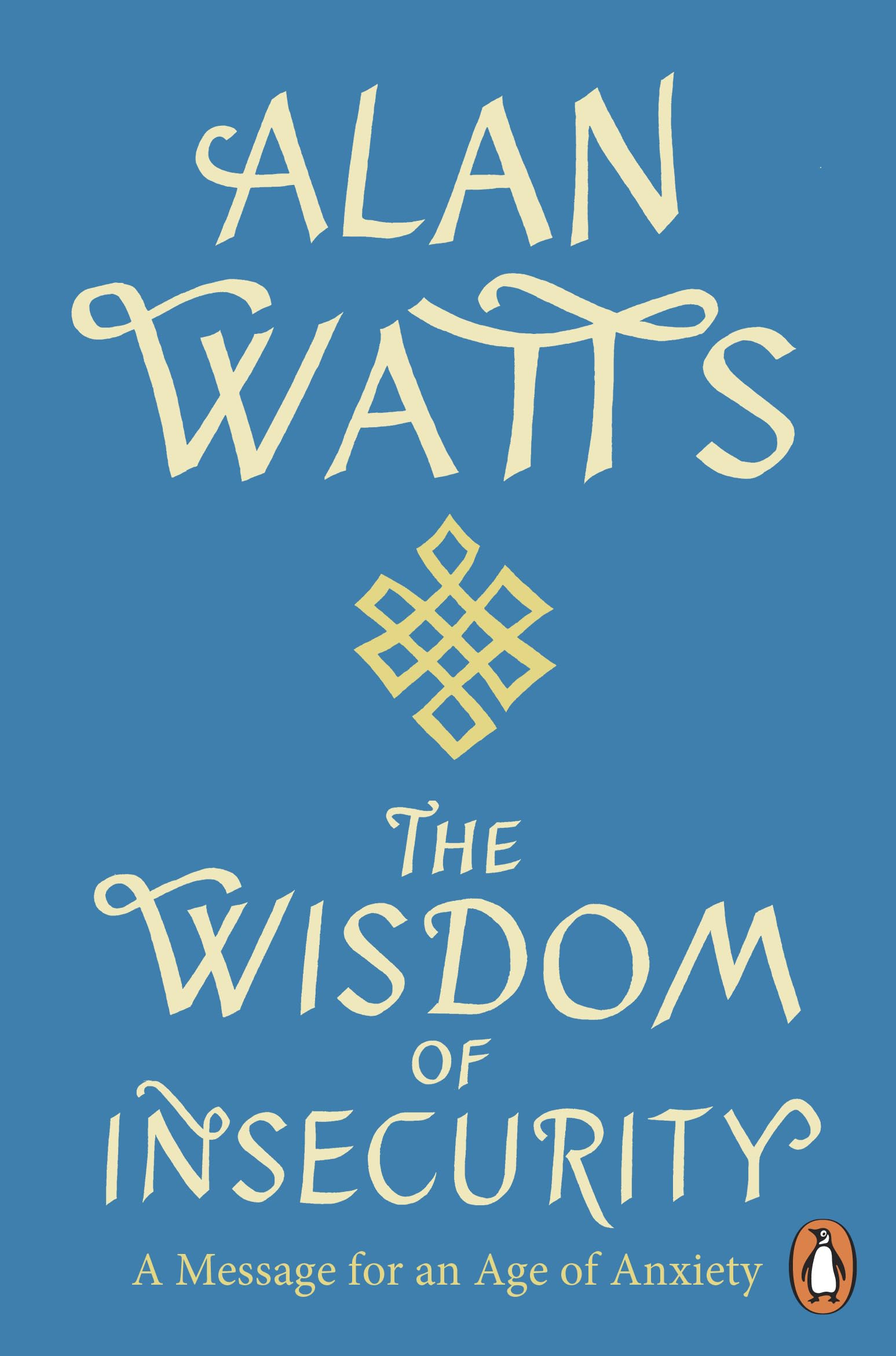 Wisdom Of Insecurity : A Message for an Age of Anxiety