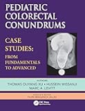 Pediatric Colorectal Conundrums: Case Studies: From Fundamental to Advanced (Pediatric Colorectal Surgery)