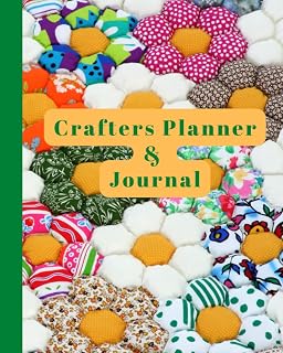 CRAFTS AND HOBBIES PLANNER: A Practical Planner and Organizer for all your Craft Projects. Quilters and Knitters Templates together with Blank Templates. Dot Grids, Budgets and To Do Lists.