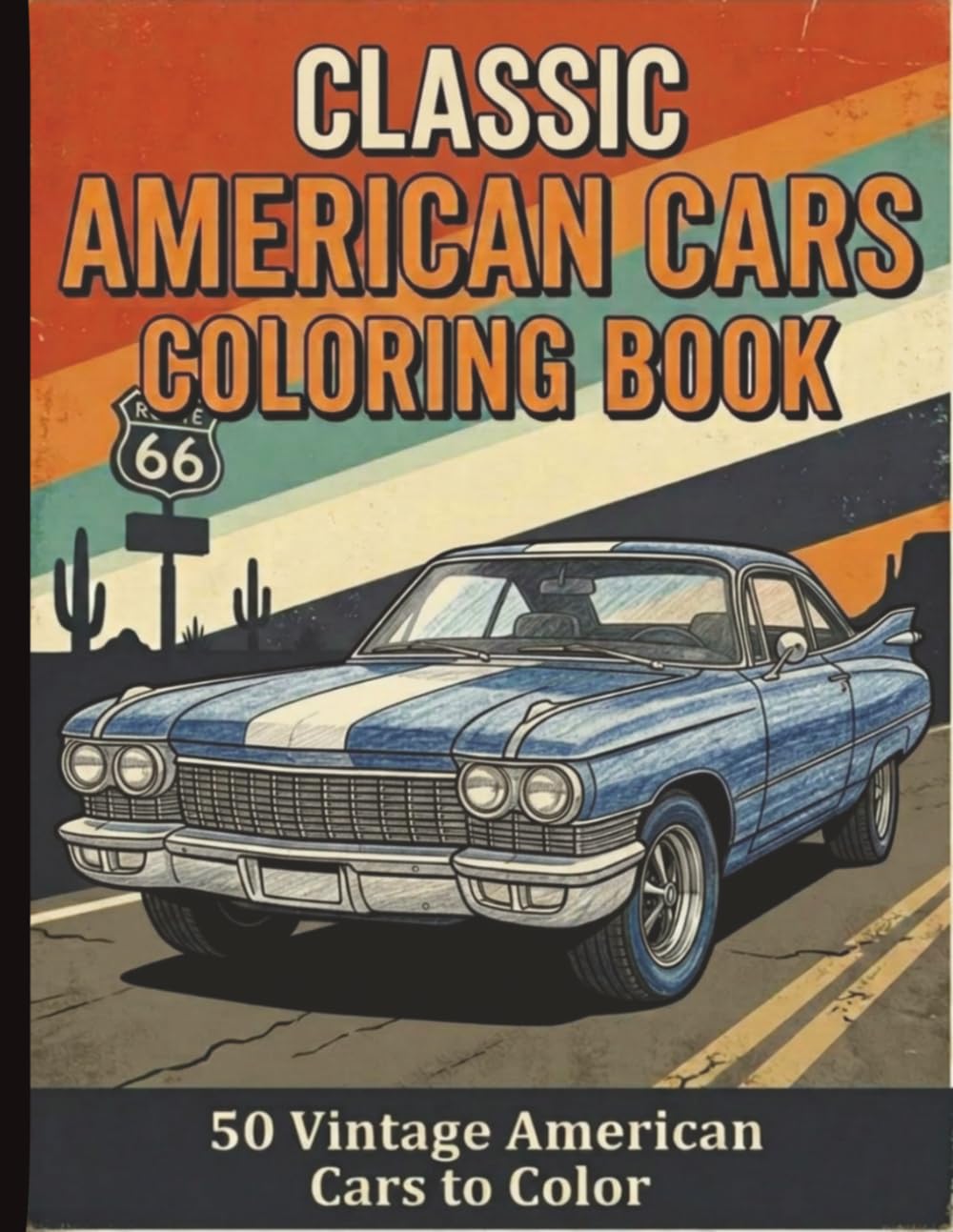 Classic American Cars Coloring Book: 50 Vintage Cars, Muscle Cars & Retro Automobiles for Adults and Car Lovers