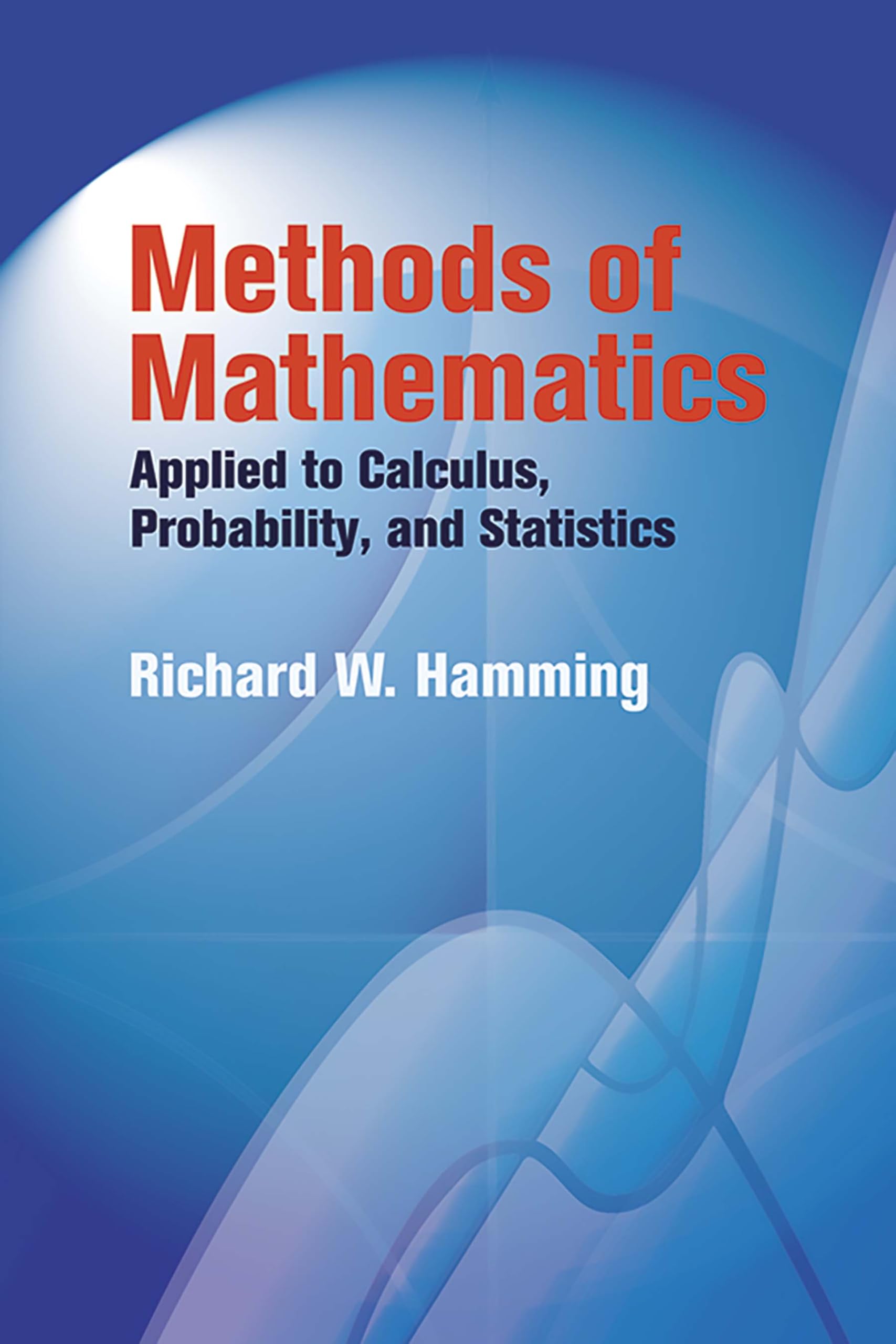 Methods of Mathematics Applied to Calculus, Probability, and Statistics (Dover Books on Mathematics) cover