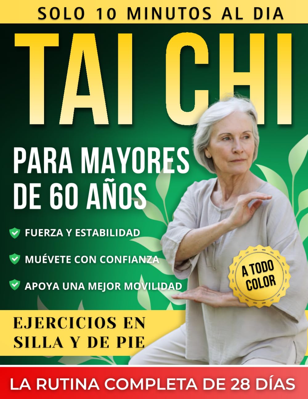 Tai chi para mayores de 60 años: Un programa completamente ilustrado de 28 días con ejercicios en silla y de pie — 10 minutos al día para desarrollar fuerza, mantenerse activo y moverse con confianza