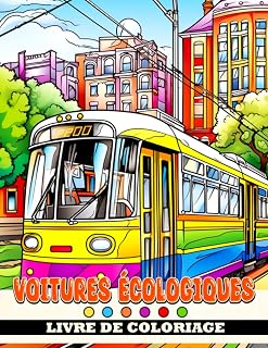 Livre de coloriage Voitures écologiques: Discover the Future of Transportation and Protect the Planet! (French Edition)