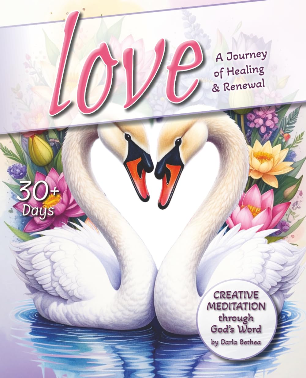 love: a journey of healing & renewal (Creative Meditation through God's Word)