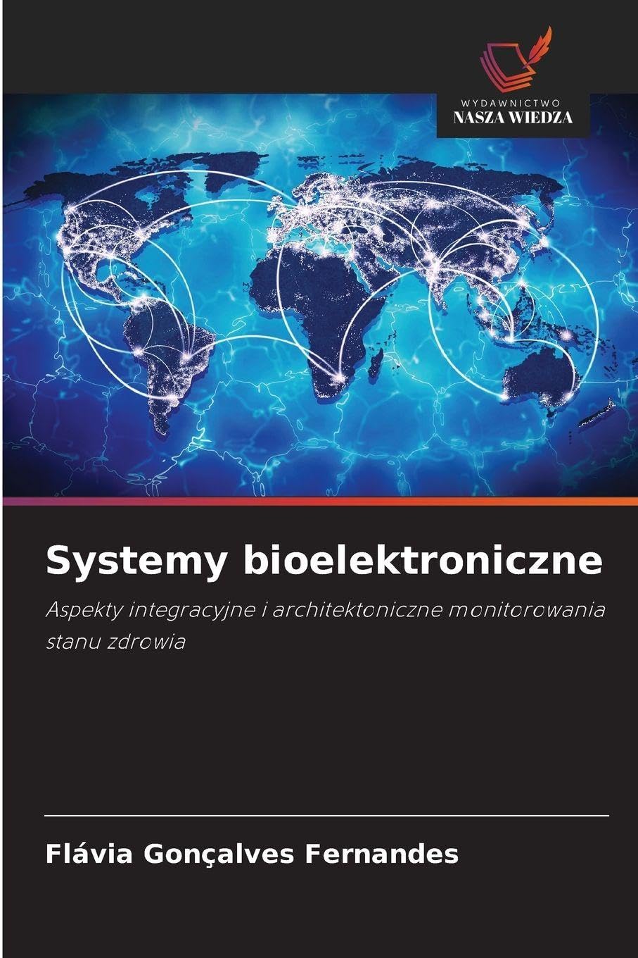 Systemy bioelektroniczne: Aspekty integracyjne i architektoniczne monitorowania stanu zdrowia