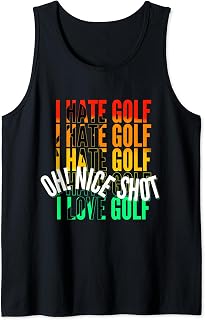I Hate Golf, Nice Shot, I Love Golf funny cool Tank Top