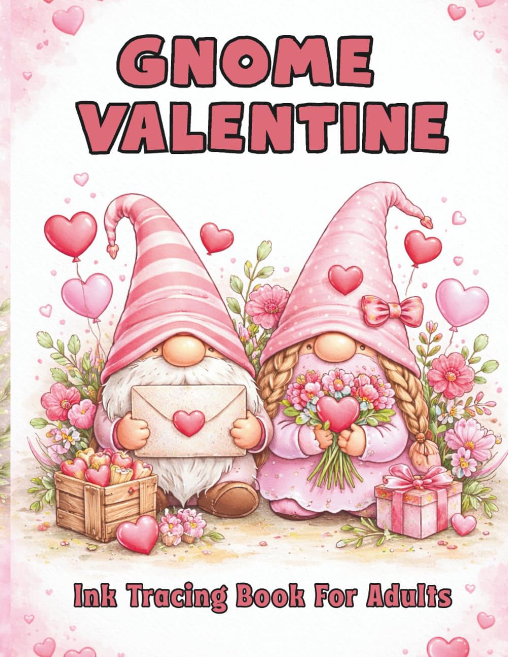 Gnome Valentine Ink Tracing Book For Adults: Easy Tracing Pages For Relaxation And Enjoyment