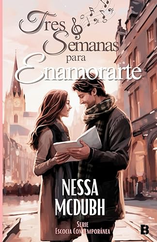 Tres semanas para enamorarte: Una comedia romántica de San Valentín en Escocia: 3 (Escocia contemporánea)