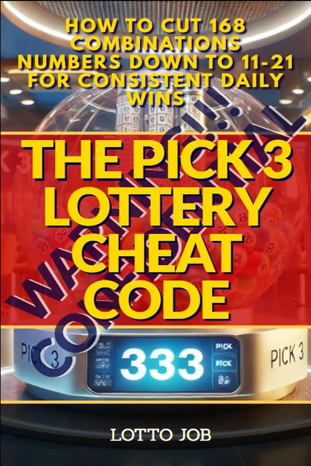 The Pick 3 Lottery Cheat Code: How to Cut 168 Combinations Numbers Down to 11-21 for Consistent Daily Wins      Paperback – Large Print, February 17, 2025
