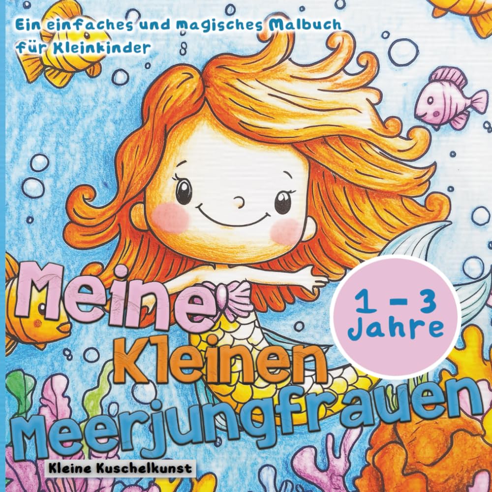 Meine kleinen Meerjungfrauen: Ein einfaches und magisches Malbuch für Kleinkinder