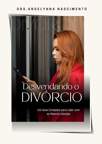 DESVENDANDO O DIVÓRCIO: Um guia completo para lidar com as maiores dúvidas (Portuguese Edition)