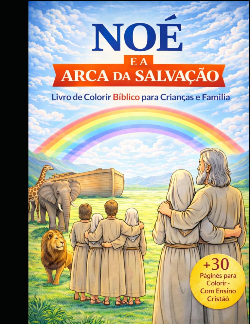 Noé e a Arca da Salvação: Livro de Colorir Bíblico para Crianças e Família com Ensino Cristão e Atividades Interativas