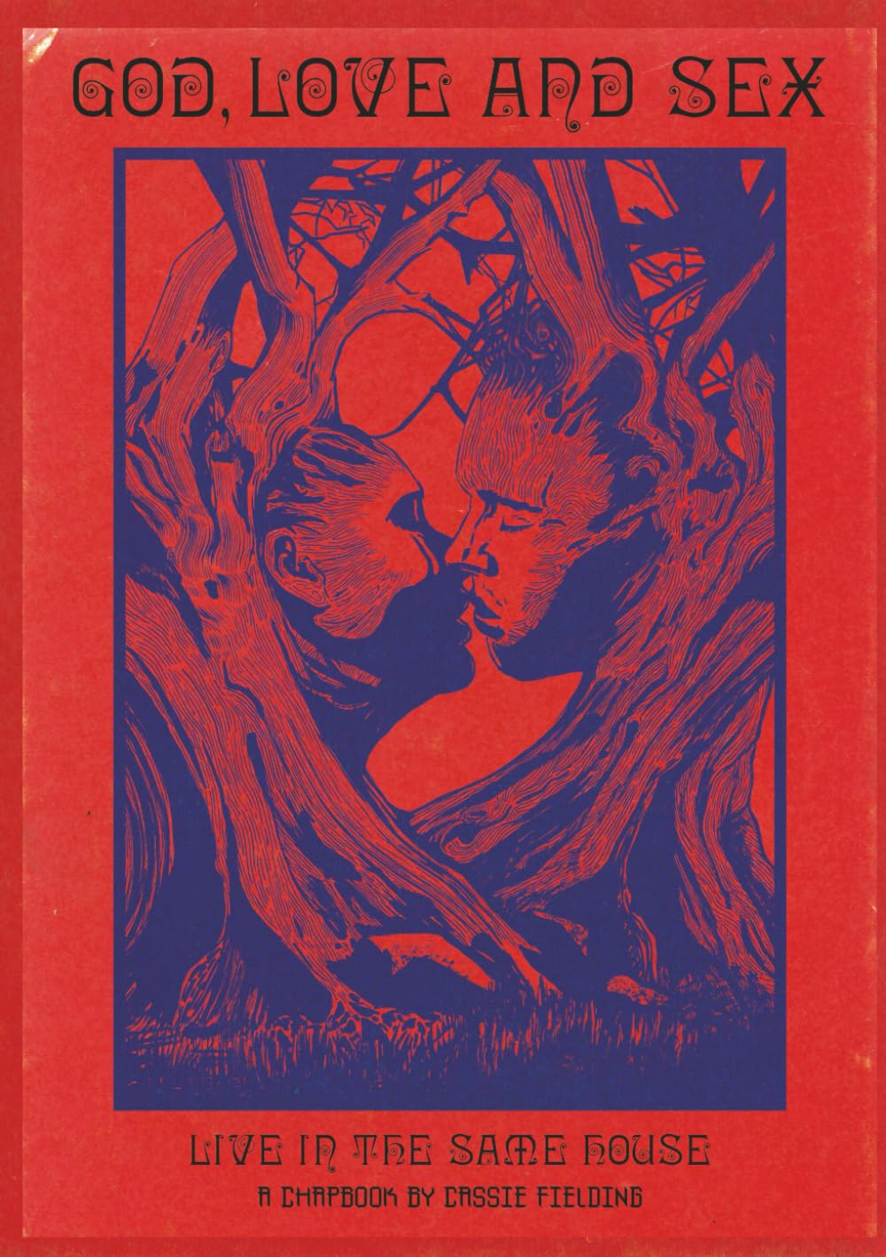God, Love and Sex Live in the Same House: A Chapbook by Cassie Fielding