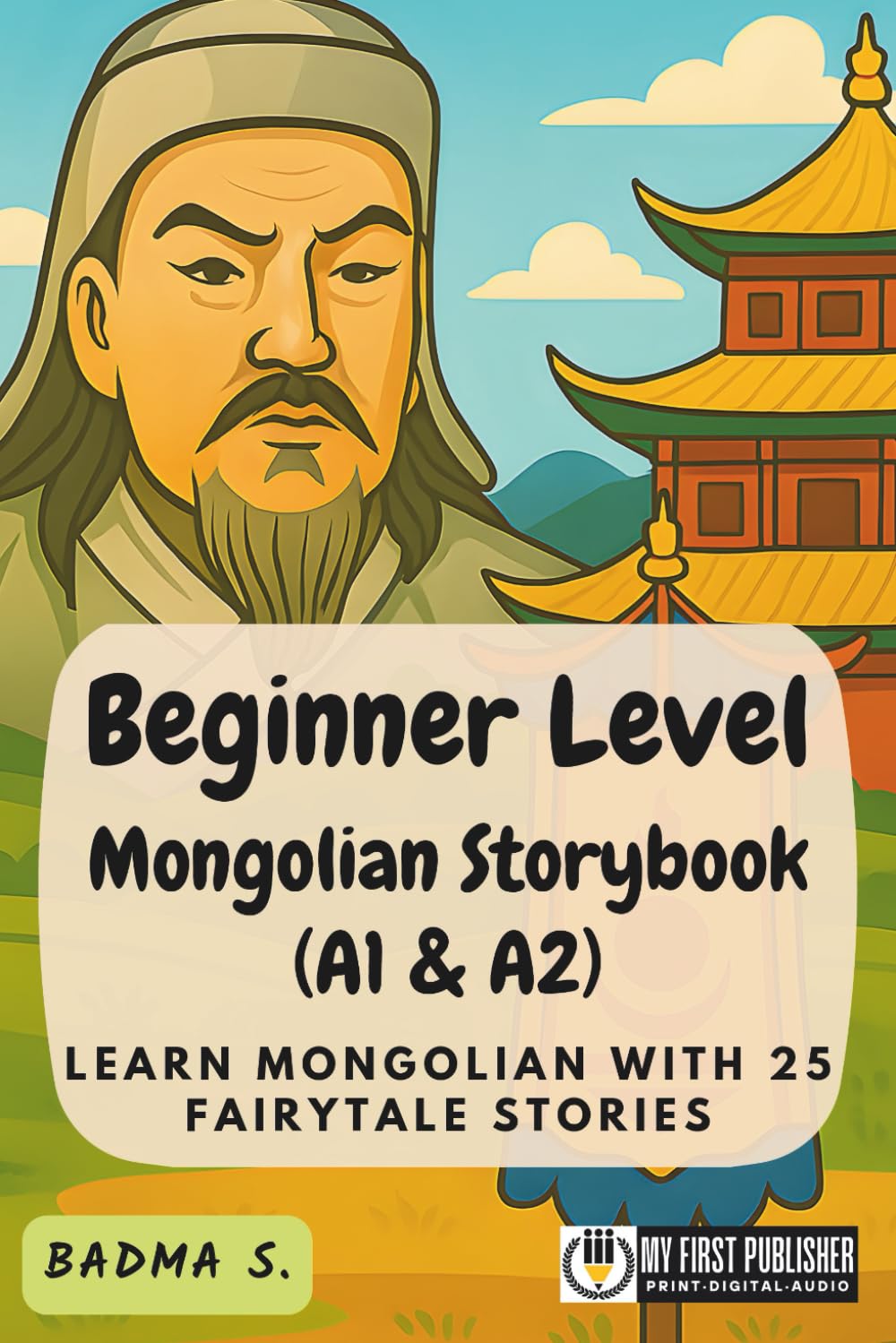 Beginner Level Mongolian Storybook (A1 & A2): Learn Mongolian with 25 Fairytale Stories (Learning Mongolian with Ease)