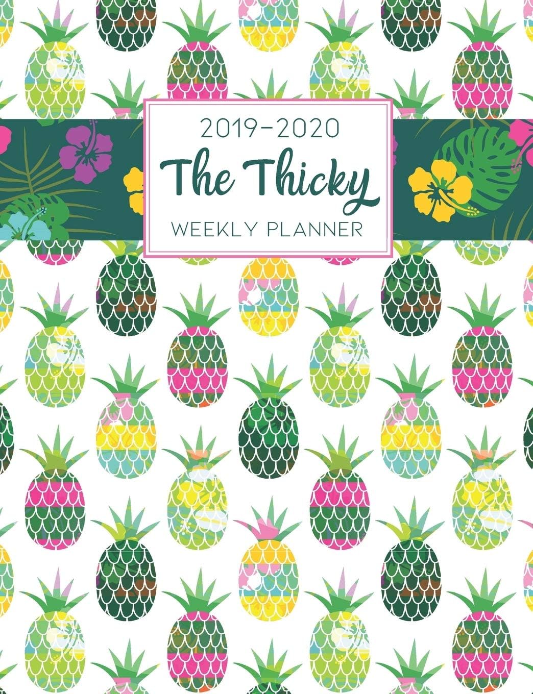 The Thicky 2019-2020 Weekly Planner: 16-Month Organizer with Montly Overviews - Weekly & Daily Planner - Notes & Password Tracker - Pineapple Express