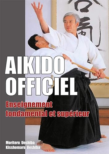Aïkido officiel : Enseignement fondamental et supérieur: Enseignement fontamental et supérieur