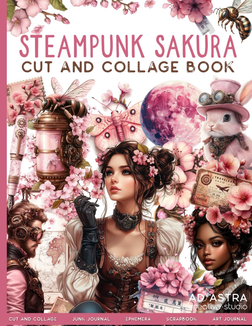 STEAMPUNK SAKURA Cut And Collage Book: For Junk Journals, Scrapbook, Ephemera And More