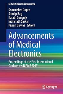 Advancements of Medical Electronics: Proceedings of the First International Conference, ICAME 2015 (Lecture Notes in Bioengineering)