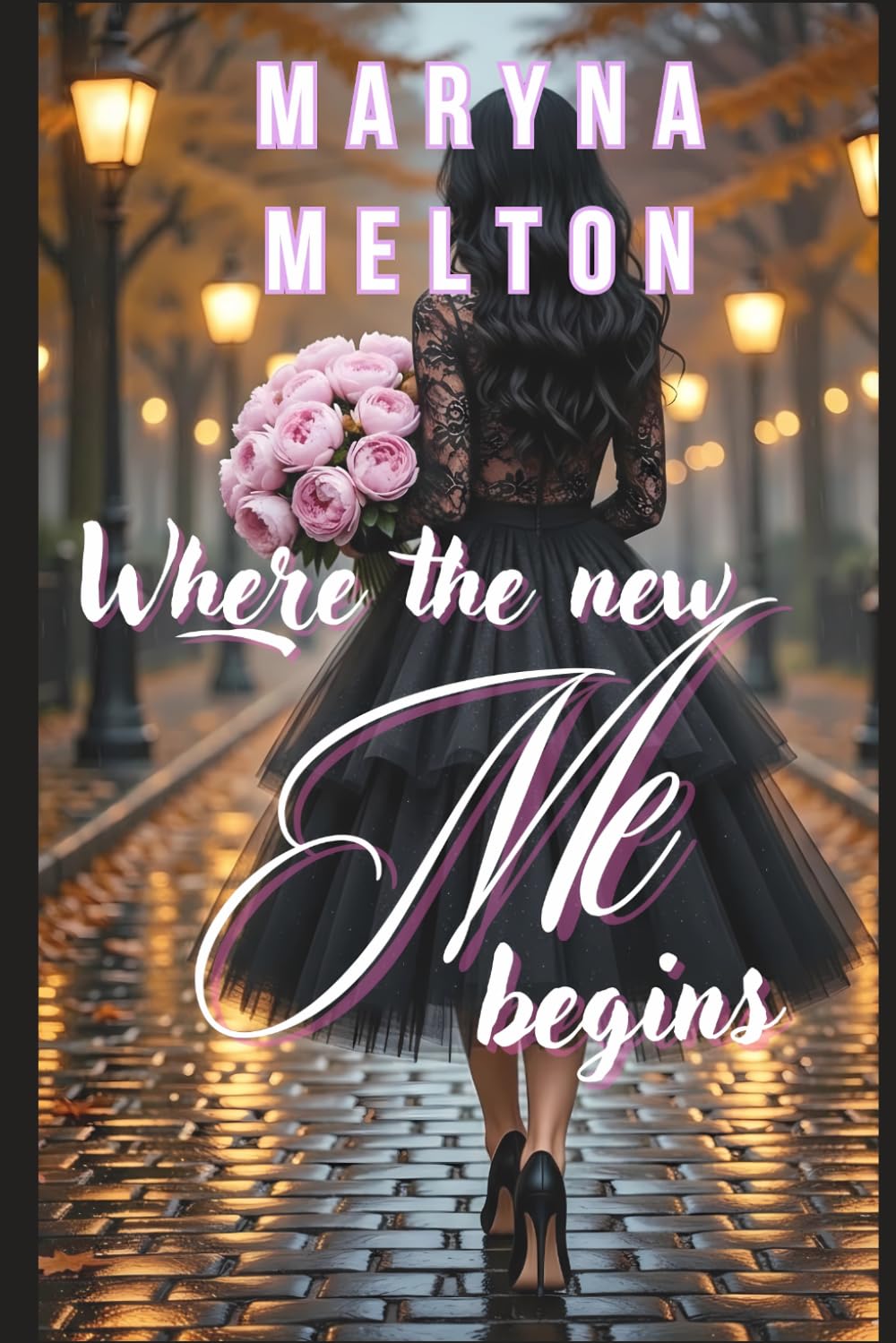 Where the new Me begins: A Contemporary Romance about Rediscovering Yourself and Breaking the Rules