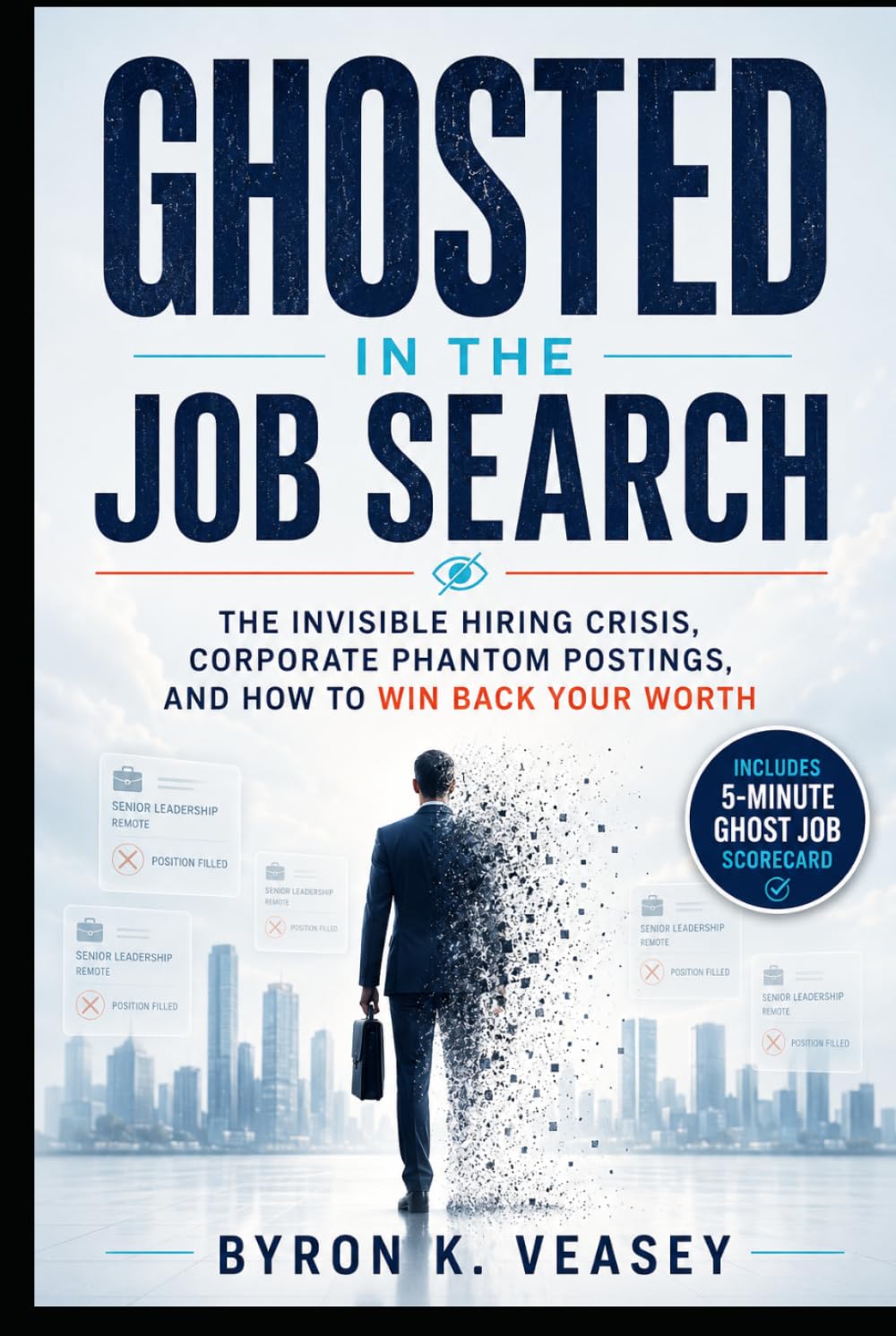 Ghosted in the Job Search: The Invisible Hiring Crisis, Corporate Phantom Postings, and How to Win Back Your Worth