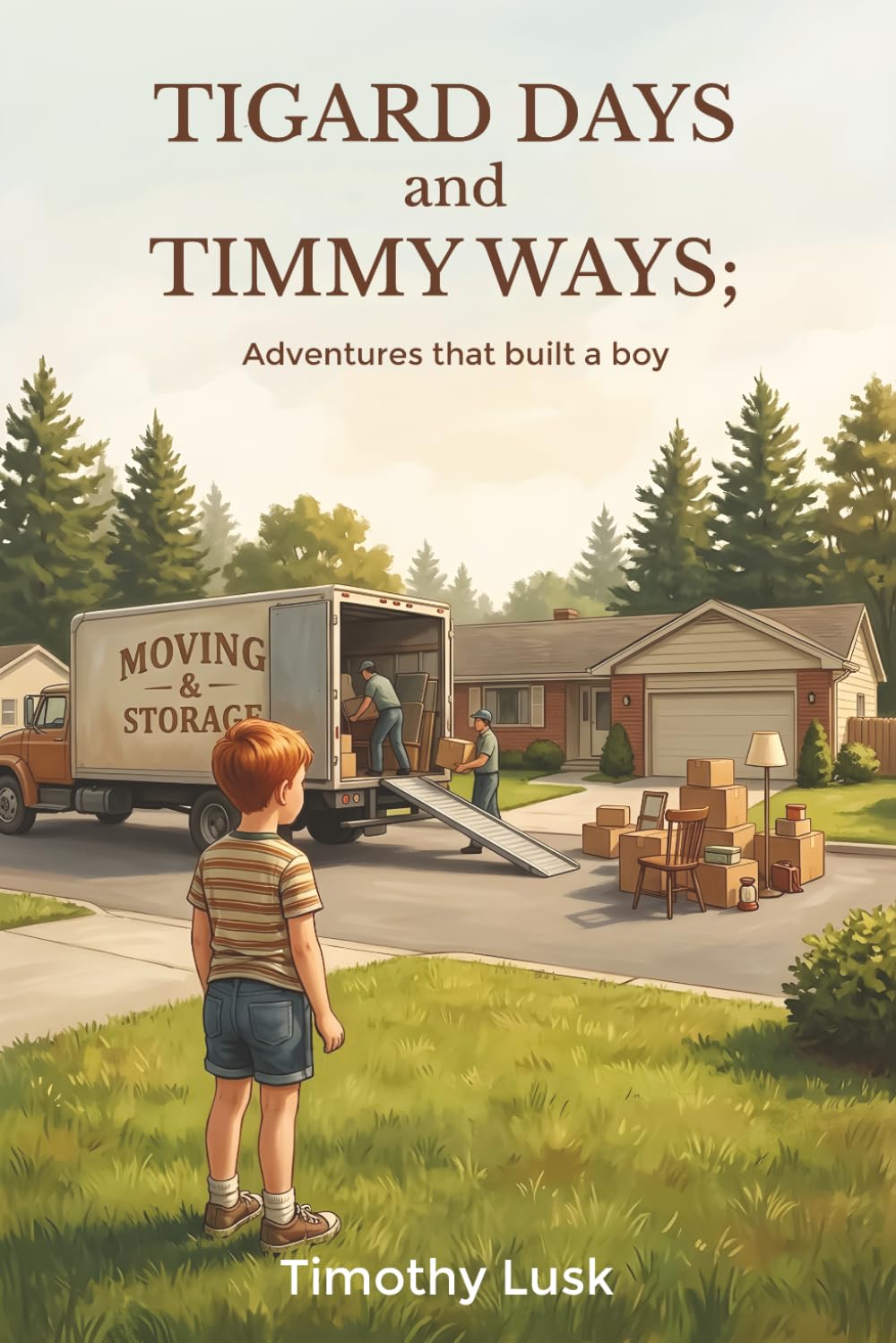 Tigard Days and Timmy Ways: Adventures That Built A Boy